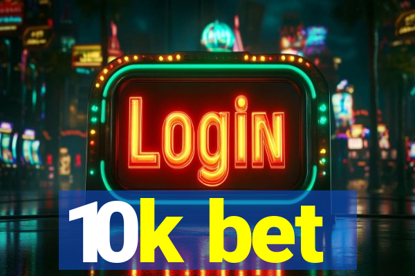10k bet